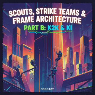 Scouts Strike Teams and Frame Architecture Part B - K2K and KI