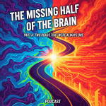 The Missing Half of the Brain — Part A: Two Roads That Were Always One