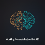 Working Generatively with ARES